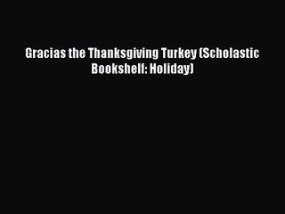 [PDF Download] Gracias the Thanksgiving Turkey (Scholastic Bookshelf: Holiday) [Read] Online