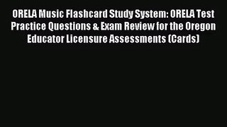 [PDF Download] ORELA Music Flashcard Study System: ORELA Test Practice Questions & Exam Review