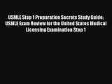 [PDF Download] USMLE Step 1 Preparation Secrets Study Guide: USMLE Exam Review for the United