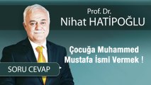 Çocuğa Muhammed Mustafa İsmi Vermek !