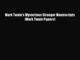 [PDF Download] Mark Twain's Mysterious Stranger Manuscripts (Mark Twain Papers) [PDF] Online