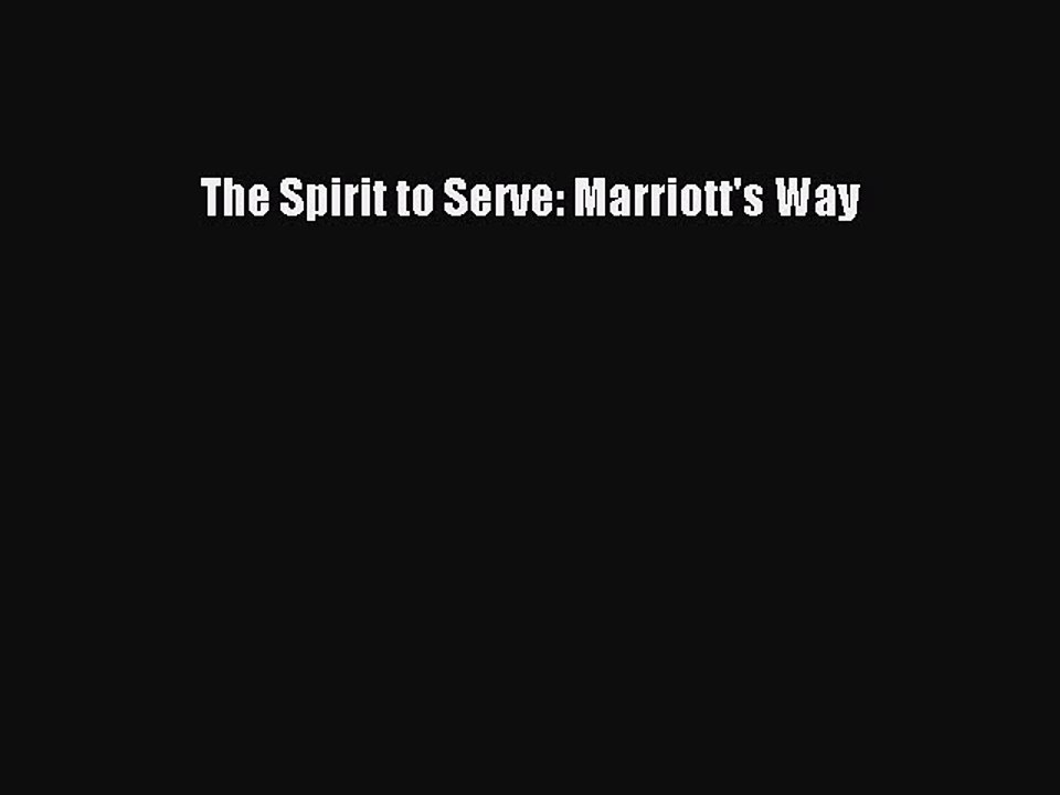 [PDF Download] The Spirit to Serve: Marriott's Way [PDF] Full Ebook