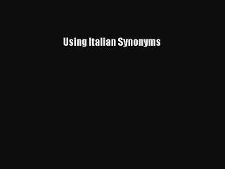 [PDF Download] Using Italian Synonyms [Read] Online