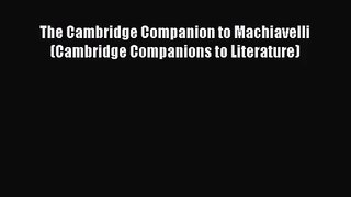 [PDF Download] The Cambridge Companion to Machiavelli (Cambridge Companions to Literature)