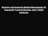 [PDF Download] Business and Corporate Aviation Management: On Demand Air Travel by Sheehan