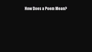[PDF Download] How Does a Poem Mean? [Download] Full Ebook
