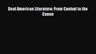[PDF Download] Deaf American Literature: From Canival to the Canon [Read] Online