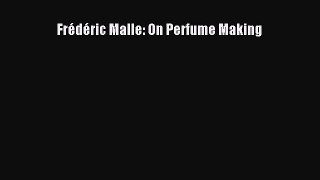 Read Book PDF Online Here Frédéric Malle: On Perfume Making PDF Online