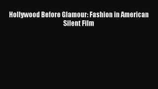 Read Book PDF Online Here Hollywood Before Glamour: Fashion in American Silent Film Read Full