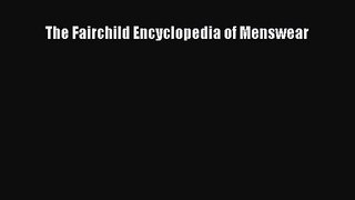 Read Book PDF Online Here The Fairchild Encyclopedia of Menswear Read Full Ebook