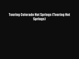 [PDF Download] Touring Colorado Hot Springs (Touring Hot Springs) [Download] Online