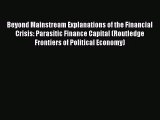 [PDF Download] Beyond Mainstream Explanations of the Financial Crisis: Parasitic Finance Capital