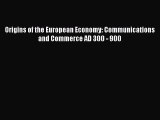 [PDF Download] Origins of the European Economy: Communications and Commerce AD 300 - 900 [Download]