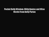 [PDF Download] Pocket Dolly Wisdom: Witty Quotes and Wise Words From Dolly Parton [PDF] Full