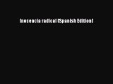 [PDF Download] Inocencia radical (Spanish Edition) [Download] Full Ebook