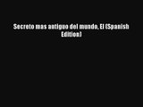 [PDF Download] Secreto mas antiguo del mundo El (Spanish Edition) [Download] Full Ebook