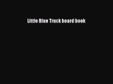 [PDF Download] Little Blue Truck board book [PDF] Full Ebook