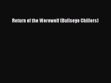 [PDF Download] Return of the Werewolf (Bullseye Chillers) [PDF] Online