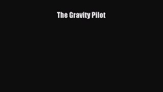 [PDF Download] The Gravity Pilot [Read] Full Ebook