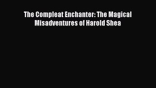 [PDF Download] The Compleat Enchanter: The Magical Misadventures of Harold Shea [PDF] Online