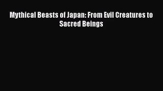 PDF Download Mythical Beasts of Japan: From Evil Creatures to Sacred Beings PDF Full Ebook