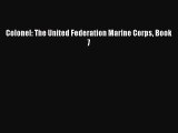 [PDF Download] Colonel: The United Federation Marine Corps Book 7 [Download] Full Ebook