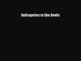 PDF Download Suffragettes to She Devils Download Full Ebook
