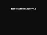 [PDF Download] Batman: Arkham Knight Vol. 3 [PDF] Online