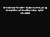 [PDF Download] Tales of Edgar Allan Poe: With an Introduction by Hervey Allen and Wood Engravings