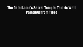 PDF Download The Dalai Lama's Secret Temple: Tantric Wall Paintings from Tibet Read Full Ebook