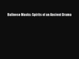 PDF Download Balinese Masks: Spirits of an Ancient Drama Read Online