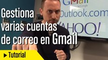 Cómo gestionar cuentas de Outlook o Yahoo desde Gmail