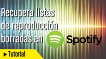 Spotify, cómo recuperar listas de reproducción borradas