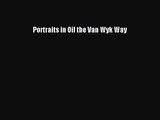 PDF Download Portraits in Oil the Van Wyk Way PDF Full Ebook