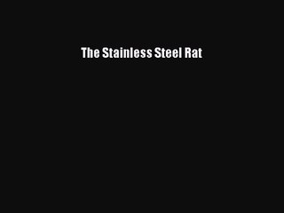 [PDF Download] The Stainless Steel Rat [PDF] Full Ebook