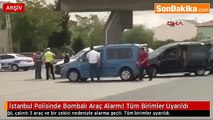 İstanbul Polisinde Bombalı Araç Alarmı! Tüm Birimler Uyarıldı