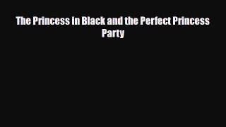 [PDF Download] The Princess in Black and the Perfect Princess Party [PDF] Full Ebook
