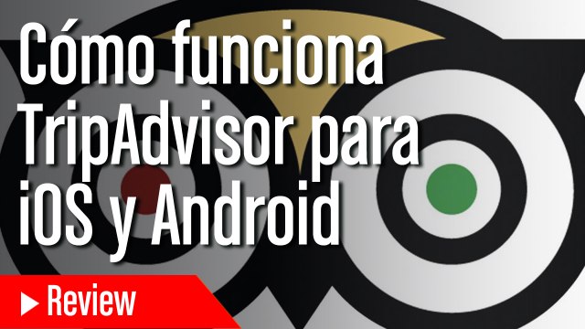TripAdvisor, la app de viajes para iOS y Android