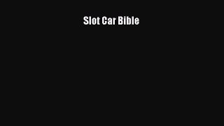 [PDF Download] Slot Car Bible [Download] Online
