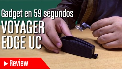 Gadgets en 59 segundos - Plantronic Voyager Edge