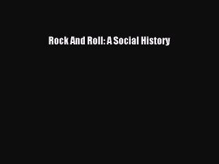 PDF Download Rock And Roll: A Social History PDF Full Ebook