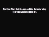 [PDF Download] The First Star: Red Grange and the Barnstorming Tour that Launched the NFL [PDF]