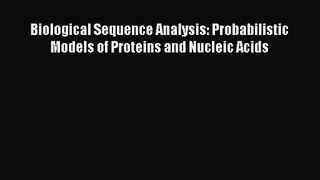 [PDF Download] Biological Sequence Analysis: Probabilistic Models of Proteins and Nucleic Acids