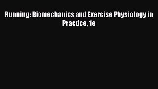 [PDF Download] Running: Biomechanics and Exercise Physiology in Practice 1e [Read] Full Ebook