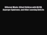 [PDF Download] Different Minds: Gifted Children with AD/HD Asperger Syndrome and Other Learning