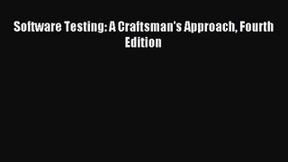 [PDF Download] Software Testing: A Craftsman's Approach Fourth Edition [Download] Online