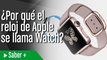 ¿Por qué el reloj de Apple se llama Watch?