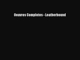 [PDF Download] Oeuvres Completes - Leatherbound [PDF] Full Ebook