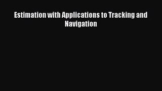 [PDF Download] Estimation with Applications to Tracking and Navigation [PDF] Full Ebook
