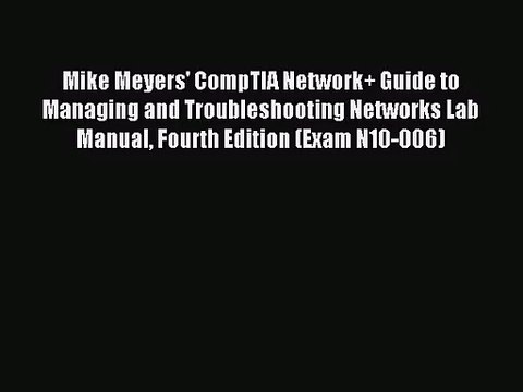 [PDF Download] Mike Meyers' CompTIA Network+ Guide to Managing and Troubleshooting Networks